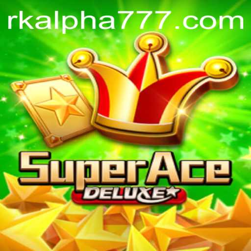 SuperAceDeluxe: Exploring the Thrills of RK ALPHA