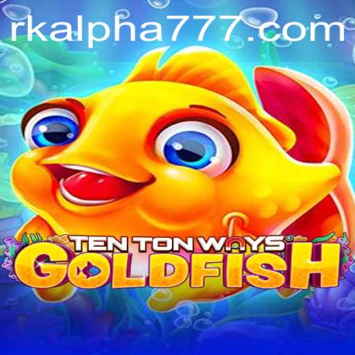 Exploring TenTonWaysGoldfish: An Immersive Gaming Experience with RK ALPHA
